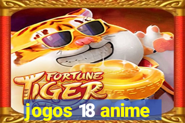 jogos 18 anime